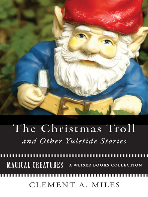 Title details for The Christmas Troll and Other Yuletide Stories by Clement A. Miles - Available